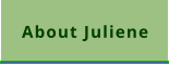 About Juliene