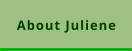 About Juliene