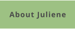 About Juliene