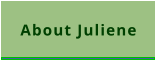 About Juliene