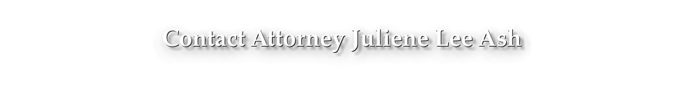Contact Attorney Juliene Lee Ash